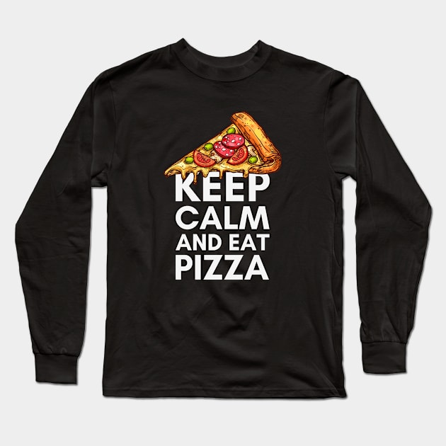 Keep Calm and Eat Pizza Long Sleeve T-Shirt by Zen Cosmos Official